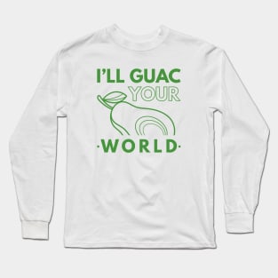 I’ll Guac Your World Long Sleeve T-Shirt